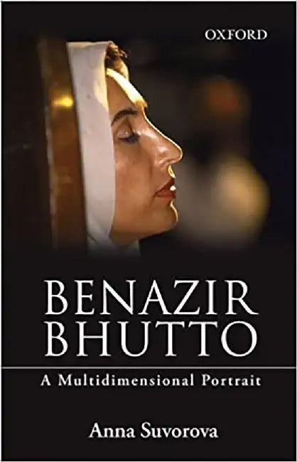 Benazir Bhutto: A Multidimensional Portrait by Anna Suvorova