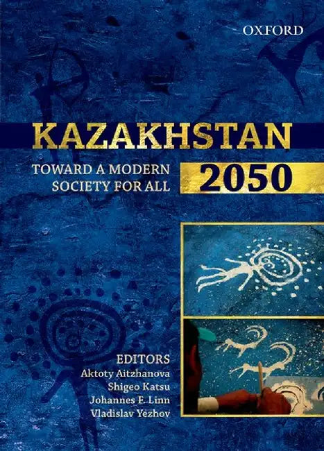 Kazakhstan 2050 : Toward a Modern Society for All by Nac And Centennial Group, Shigeo Katsu, Johannes F. Linn