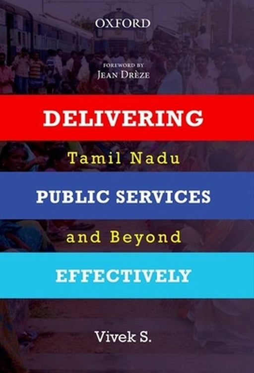 Delivering Public Services Effectively : Tamil Nadu and Beyond by Vivek S