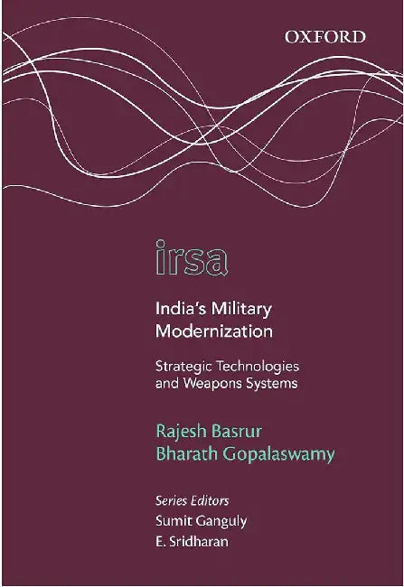 India'S Military Modernization : Strategic Technologies and Weapons Systems by Rajesh Basrur And Bharath Gopalaswamy, Bharath Gopalaswamy