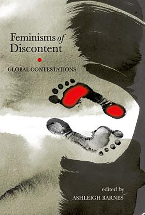 Feminisms Of Discontent : Global Contestations