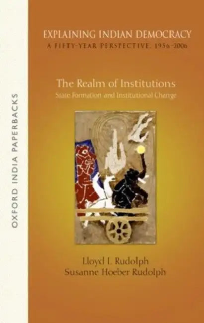 Explaining Indian Democracy:  A Fifty-Year Perspective,1956-2006 by Lloyd I. Rudolph And Susanne Rudolph, Susanne Hoeber Rudolph