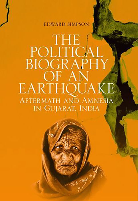 Political Biography Of An Earthquake: Aftermath And Amnesia In Gujarat, India