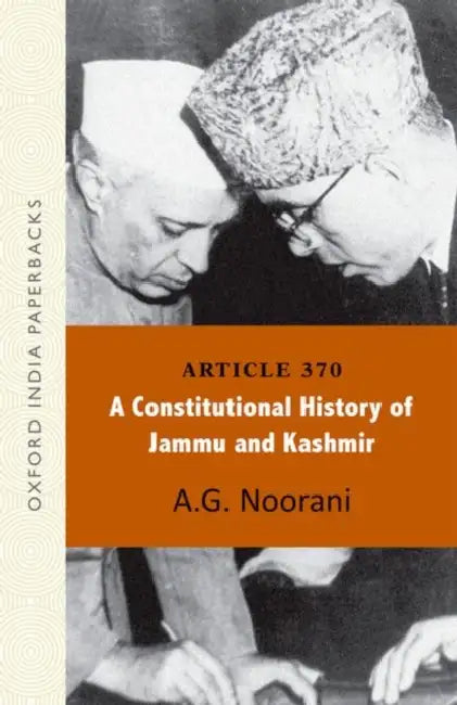 Article 370: A Constitutional History of Jammu and Kashmir OIP by A.G. Noorani
