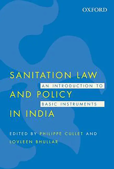 Sanitation Law and Policy in India : by Philippe Cullet & Lovleen Bhullar, Lovleen Bhullar