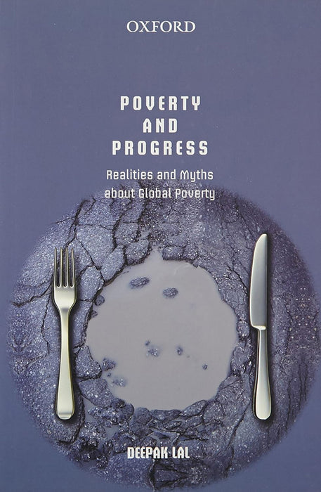 Poverty And Progress: Realities and Myths about Global Poverty by Deepak Lal