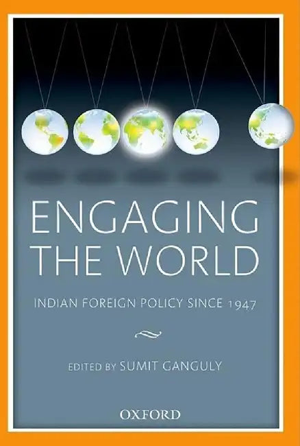 Engaging The World : Indian Foreign Policy since 1947 by Ganguly Sumit