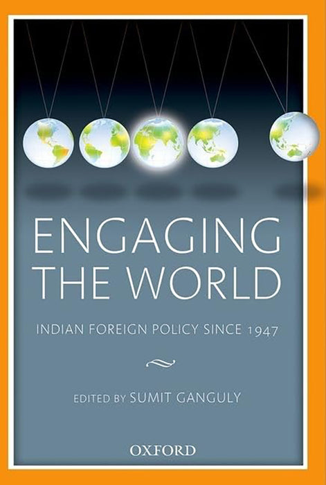 Engaging The World : Indian Foreign Policy since 1947