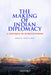 The Making Of Indian Diplomacy: A Critique of Eurocentrism Hardcover by Deep Datta-Ray