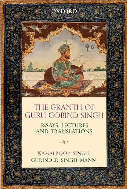 The Granth of Guru Gobind Singh by Kamalroop Singh And Gurinder Singh Mann, Gurinder Singh Mann