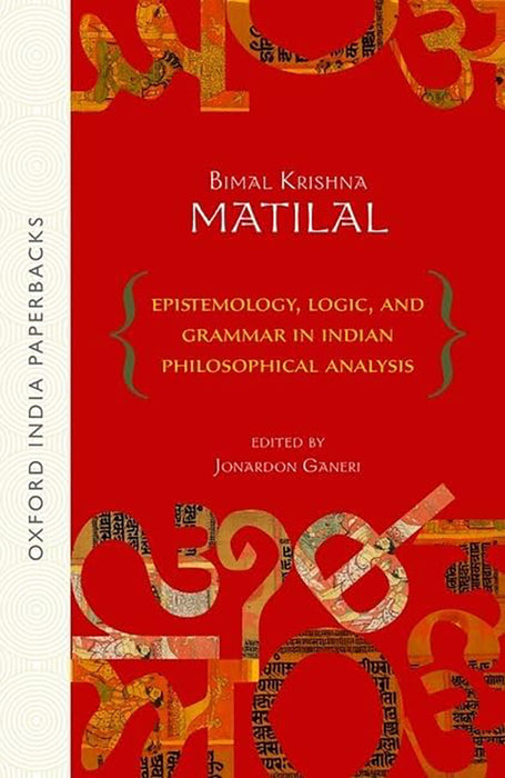 Epistemology, Logic, And Grammar In Indian Philosophical Analysis