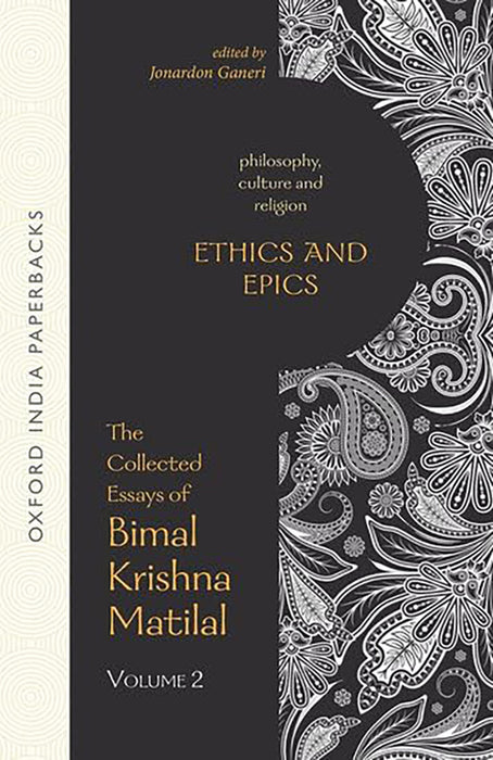 Ethics And Epics : The Collected Essays of Bimal Krishna Matilal