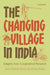 The Changing Village in India : by Himanshu Praveen Jha And Gerry Rodgers, Praveen Jha, Gerry Rodgers