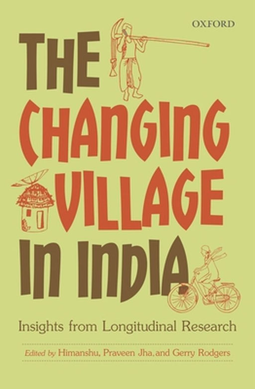 The Changing Village in India : by Himanshu Praveen Jha And Gerry Rodgers, Praveen Jha, Gerry Rodgers