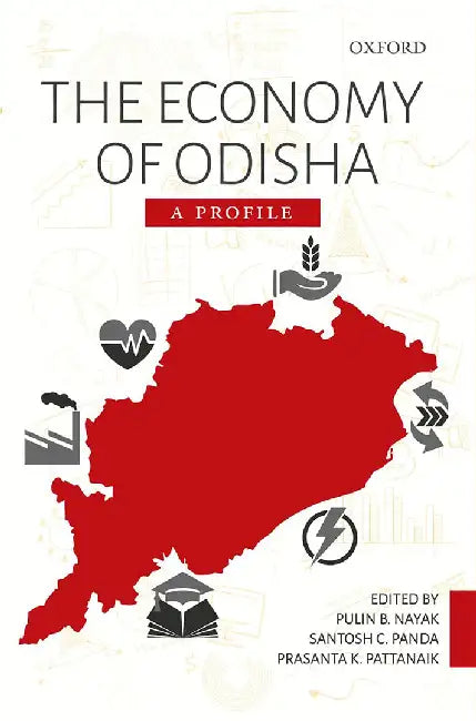 The Economy Of Odisha : A Profile by Nayak P.B. S C Panda & P K Pattanaik, Santosh C. Panda, Prasanta K. Pattanaik