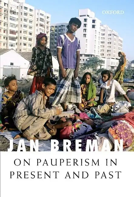 On Pauperism In Present And Past by Jan Breman