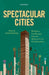 Spectacular Cities : Religion Landscape and the Dialectics of Globalization by Ipsita Chatterjee