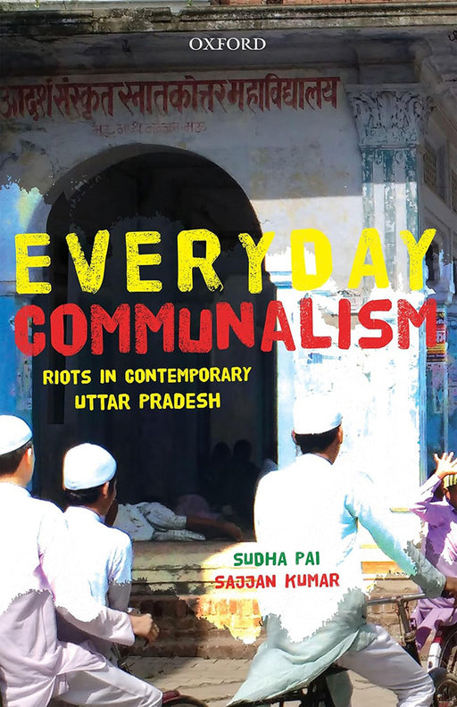 Everyday Communalism by Pai Sudha And Kumar Sajjan