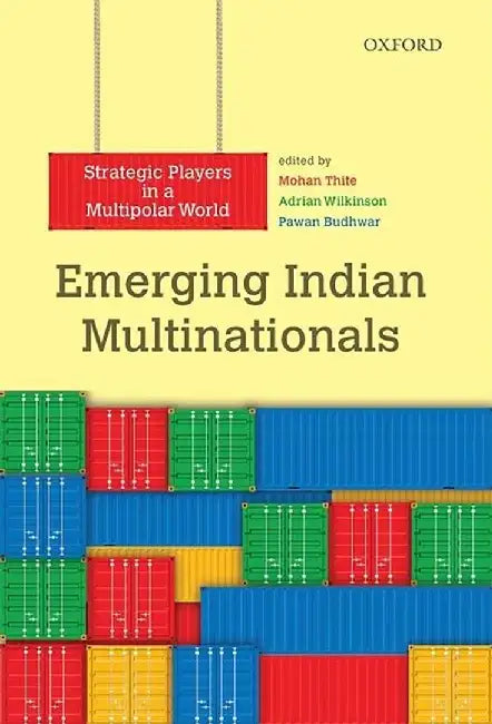 Emerging Indian Multinationals : Strategic Players in a Multipolar World by Thite Mohan A. Wilkinson P. Bhudhwar, Mohan Thite