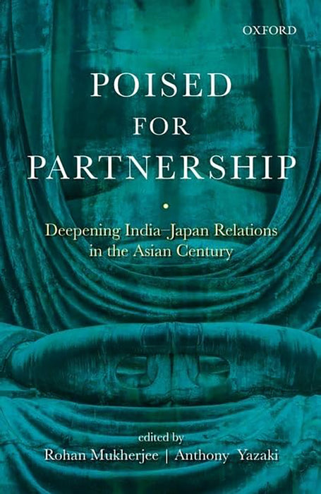 Poised For Partnership : Deepening India-Japan Relations in the Asian Century