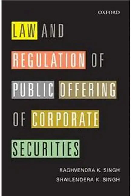 Law And Regulation Of Public Offering Of Corporate Securities : Law and Regulation of Public Offering of Corporate Securities by Raghvendra Singh & Shailendera Singh, Shailendera K. Singh