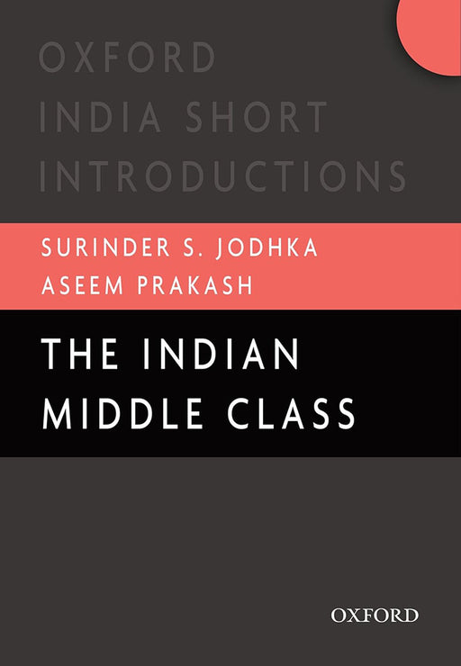 The Indian Middle Class by Surinder Jodhka And Aseem Prakash/Aseem Prakash