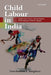 Child Labour In India : Globalization Power and the Politics of International Children's Rights by Gurchathen S. Sanghera, Gurchathen S.