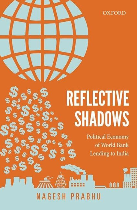 Reflective Shadows : Political Economy of World Bank Lending to India