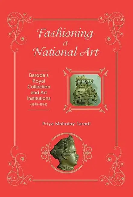 Fashioning A National Art by Jaradi Priya Maholay