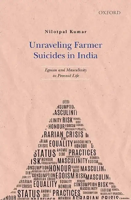 Unraveling Farmer Suicides in India : by Nilotpal Kumar