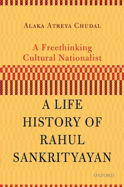 A Freethinking Cultural Nationalist: A Life History of Rahul Sankrityayan by Alaka Atreya Chudal