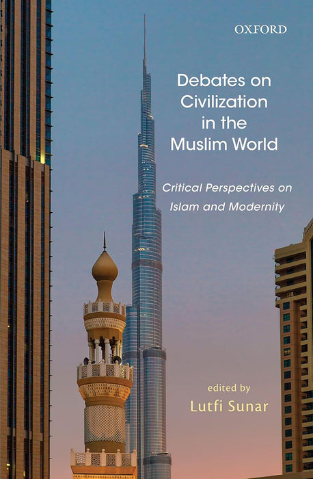 Debates on Civilization in the Muslim World: Critical Perspectives on Islam and Modernity by Lutfi Sunar