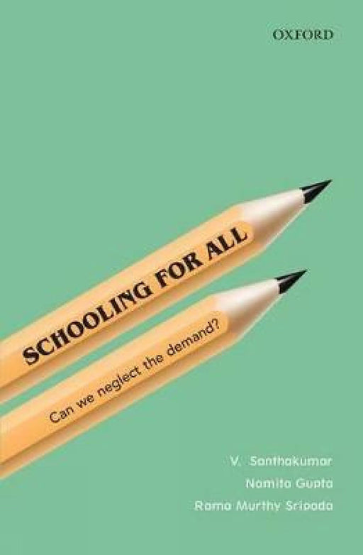 Schooling for All : by V. Santhakumar And Gupta Namita/Gupta Namita/Sripada Rama Murthy