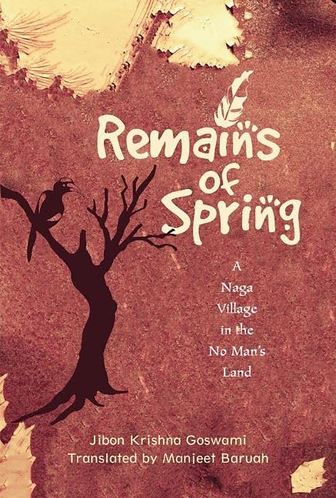 Remains Of Spring : A Naga Village in the No Mans Land