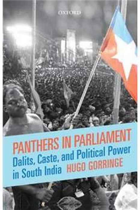 Panthers in Parliament: Dalits, Caste, and Political Power in South India