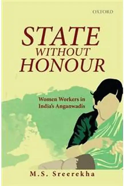 State Without Honour: Women Workers in India's Anganwadis by M.S. Sreerekha