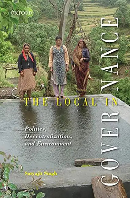 The Local in Governance : by Satyajit Singh