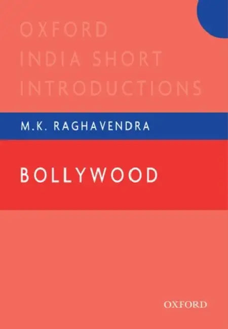 Bollywood : Oxford India Short Introductions (Oxford India Short Introductions Series) by M.K. Raghavendra, M. K.