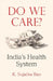 Do We Care: India's Health System