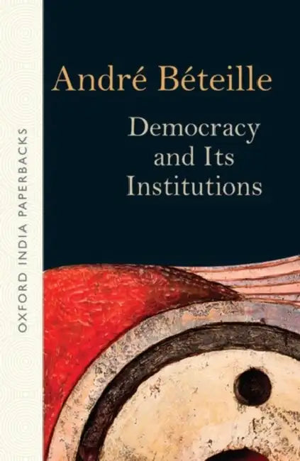 Democracy and Its Institutions by Beteille Andre