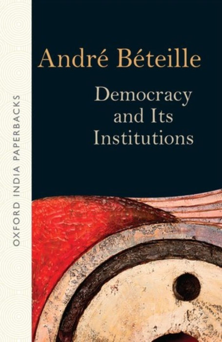 Democracy and Its Institutions by Beteille Andre
