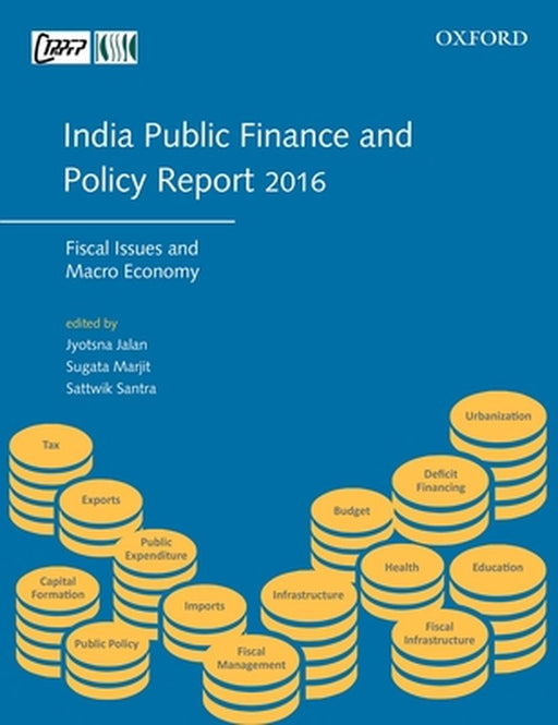 India Public Finance and Policy Report 2016 : by Jalan Marjit And Santra, Santra Sattwik (Editor)