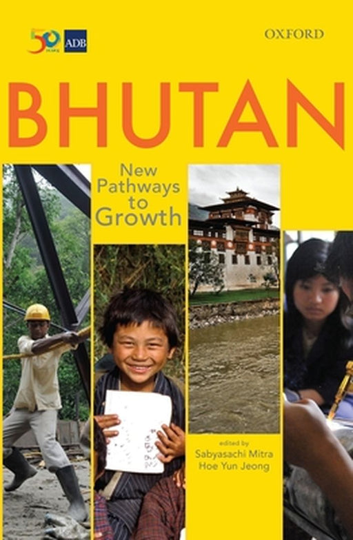 Bhutan: New Pathways to Growth by Mitra Sabyasachi And Hoe Yun Jeong