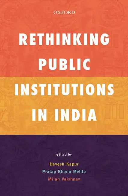 Rethinking Public Institutions in India by Devesh Kapur Pratap Bhanu Mehta And Mil