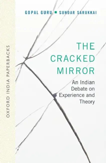 The Cracked Mirror: An Indian Debate on Experience and Theory by Guru Gopal; SarukkaiSundar