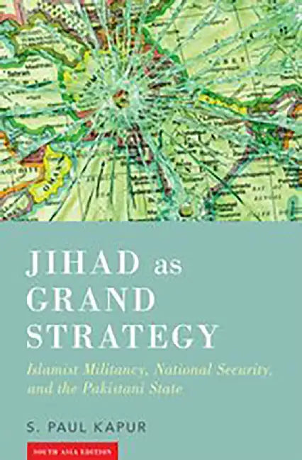 Jihad as Grand Strategy by Paul Kapur
