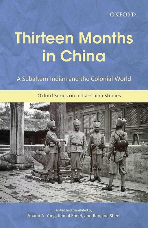 Thirteen Months in China: A Subaltern Indian and the Colonial World: by Anand A.Yang Kamal Sheel Ranjana Sheel