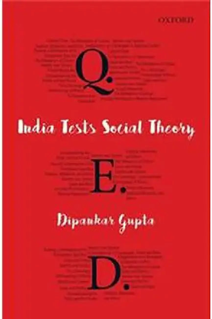 Quod Erat Demonstrandum: India Tests Social Theory by Gupta Dipankar