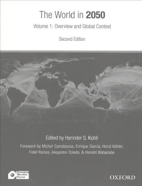 The World in 2050: Striving for a More Just, Prosperous, and Harmonious Global Community by Harinder S. Kohli