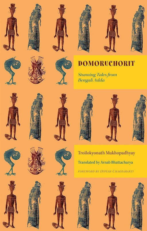 Domoruchorit: Stunning Tales from Bengali Adda by Mukhopadhyay Troilokyonath (Trans.Arnab Bhattacharya)